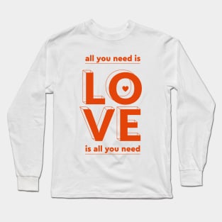 All you need is love Long Sleeve T-Shirt